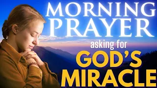 Morning prayer asking for God's miracle