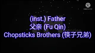 (Instrumental) Father 父亲 (Fu Qin) [Chopsticks Brothers 筷子兄弟]