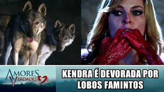 Kendra é devorada por lobos em "Amores Verdadeiros - Final de Kendra