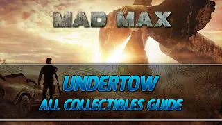 Mad Max | Undertow Camp All Collectibles Guide (History Relic/Insignia/Scrap)
