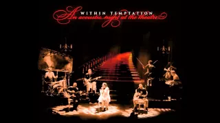 Within Temptation - All I Need // An Acoustic Night At The Theatre [HQ]