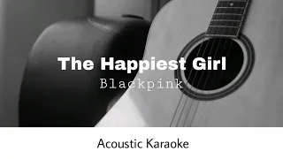 Blackpink - The Happiest Girl (Acoustic Karaoke)