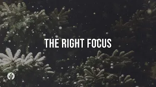 The Right Focus | Audio Reading | Our Daily Bread Devotional | January 22, 2024