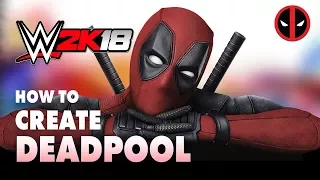 WWE 2K18, How to Create Deadpool (Without Custom Logo and Mod) ✔