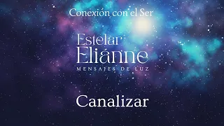 Canalizar, como don o cualidad. #seresdeluz ✨ Estelar Eliánne 🌟 Conexión con el Ser ✨