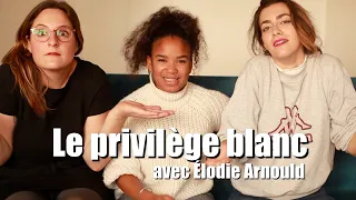 Le privilège blanc, pourquoi c'est important d'en parler ? - avec @ElodieArnould