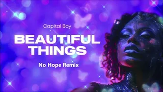Capital Boy - Beautiful Things (No Hopes Remix) 2023