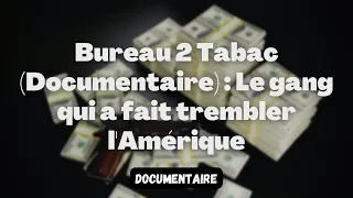 Bureau 2 Tabac (Documentaire) : Le gang qui a fait trembler l'Amérique