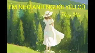 EM NHỚ ANH NGƯỜI YÊU CŨ  -  Thủy Mộc Cover (Kim Ny Ngọc)