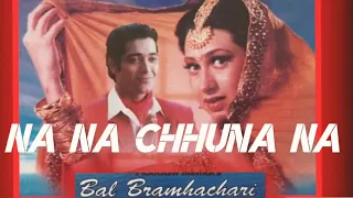 Na Na Chhuna Na - Bal Bramhachari (1996) Songs