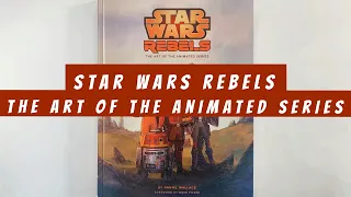 Star Wars Rebels The Art of the Animated Series (flip through) Artbook