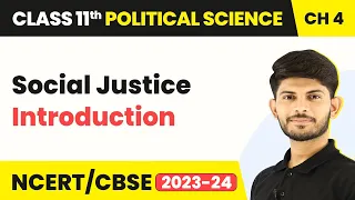 Class 11 Political Science Chapter 4 | Social Justice - Introduction