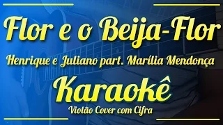 Flor e o Beija-Flor - Henrique e Juliano Part. Marília Mendonça - Karaokê ( Violão cover com Cifra )