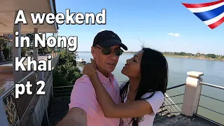 A weekend in Nong Khai Pt 2 | Living in Udon Thani Thailand