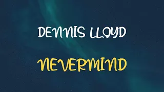 🎧 DENNIS LLOYD - NEVERMIND (SPEED UP & REVERB)