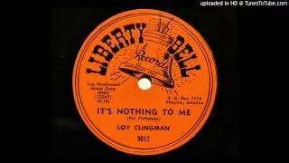 Loy Clingman - It's Nothing To Me (Liberty Bell 9012) [1957 original version]