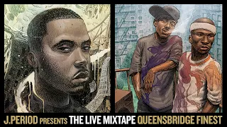 J PERIOD Presents The Live Mixtape: Queensbridge Finest [Nas & Mobb Deep Tribute]