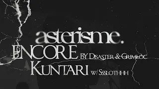 asterisme live || Encore by Disaster & Grimloc // Kuntari with Ssslothhh