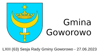 LXIII (63) Sesja Rady Gminy Goworowo - 27.06.2023