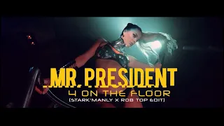 Mr. President - 4 On The Floor (Stark'Manly X ROB TOP Edit) 2k21