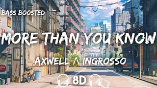 Axwell Λ Ingrosso - More Than You Know ( 8D Audio + Bass Boosted )