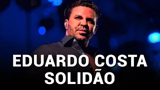 Eduardo Costa - Solidão (Acústico)