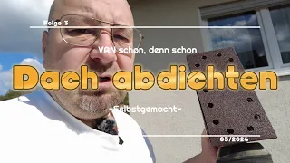 Camper Selbstausbau | Vom DHL Postkoffer zum DIY Camper | VLOG 3 - Dach abdichten