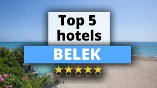 Top 5 Hotels in Belek, Best Hotel Recommendations