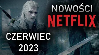 NETFLIX CZERWIEC 2023 NOWOŚCI - CO OBEJRZEĆ?