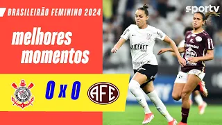 CORINTHIANS 0 X 0 FERROVIÁRIA | MELHORES MOMENTOS | BRASILEIRÃO FEMININO 2024 | sportv