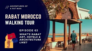 Ep.63: Rabat Morocco Walking Tour - What's art, hotels & architecture like here?