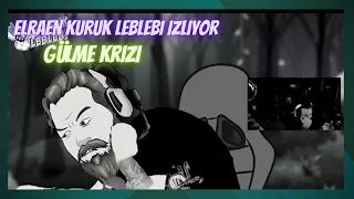 Elraen - Kuruk Leblebi İzliyor ve Gülme Krizine Giriyor