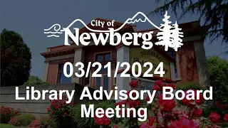 Newberg Library Advisory Board Meeting - March 21, 2024