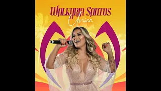 Walkyria Santos - Apaixonada (Ao Vivo) - (Luciene Melo) - 2019