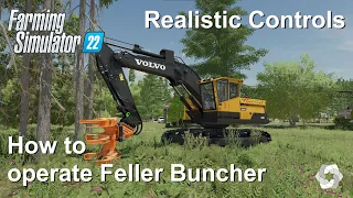 How to Operate Volvo Feller Buncher with Realistic Controls - FS22 Platinum