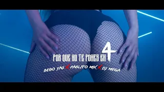 POR QUE NO TE PONES EN 4? - BEBO YAU ❌ PABLITO MIX ❌ DJ MEGA (Video Oficial)