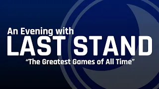 An Evening With Last Stand: The Greatest Games of All Time