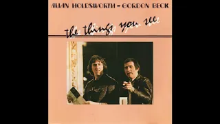 Allan Holdsworth & Gordon Beck - The Things You See (1980) Full Album