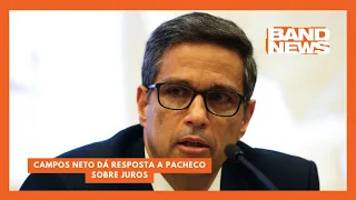 Campos Neto dá resposta a Pacheco sobre juros | BandNewsTV