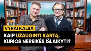 „Vyrai kalba“. Kaip užauginti kartą, kurios nereikės išlaikyti? (ištrauka)