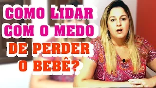 Medo de Perder o Bebe no primeiro trimestre | #019