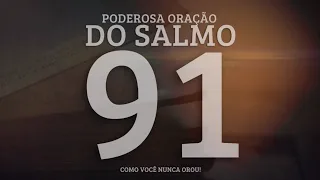 ORAÇÃO DO SALMO 91 - COMO VOCÊ NUNCA OROU - ORAÇÃO PARA DEUS TE DAR LIVRAMENTO!