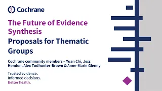 Cochrane Future of Evidence Synthesis: Proposals for Thematic Groups