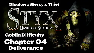 Chapter 4 Deliverance (Goblin Difficulty) | [#04] Styx Master Of Shadows (12-05-2024)