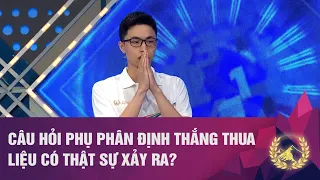 LIỆU CÓ PHẢI SỬ DỤNG CÂU HỎI PHỤ ĐỂ PHÂN ĐỊNH THẮNG THUA? | ĐƯỜNG LÊN ĐỈNH OLYMPIA