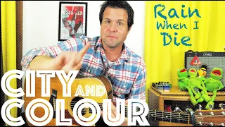 Guitar Lesson: How To Play City and Colour's Rendition of Alice In Chains' Rain When I Die