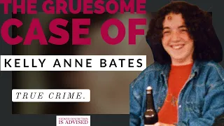 The Gruesome Case Of Kelly Anne Bates | TRUE CRIME (15)