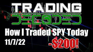 How I Traded SPY Today - 11/7/22 - RED DAY!! 3 trades -$200!