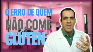 MAIOR ERRO DE QUEM NÃO COME GLÚTEN | Dr. Gabriel Azzini