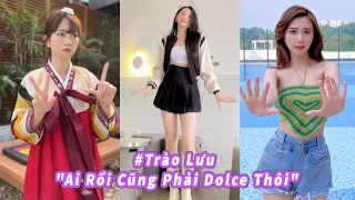 Tik Tok Việt Nam | Nhảy Dolce - Trào Lưu "Ai Rồi Cũng Phải Dolce Thôi" #2